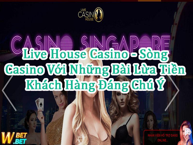 phốt Live House Casino Lừa Đảo